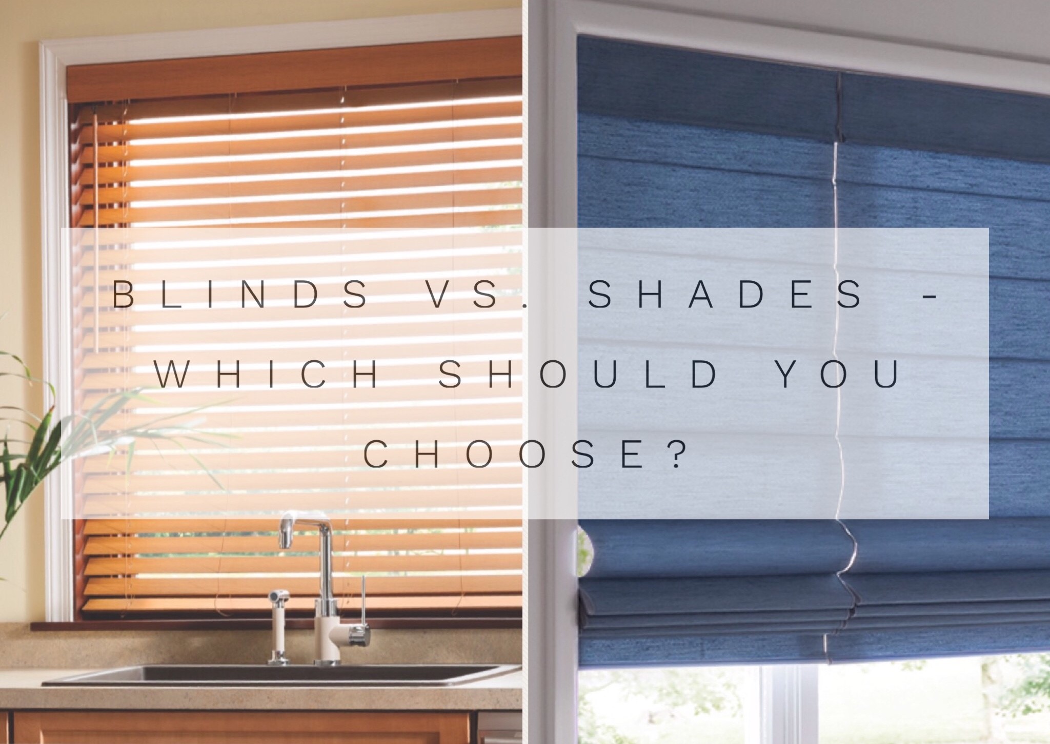 Blinds vs Shades